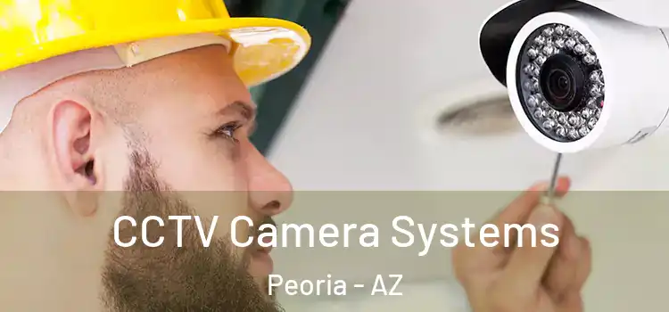 CCTV Camera Systems Peoria - AZ