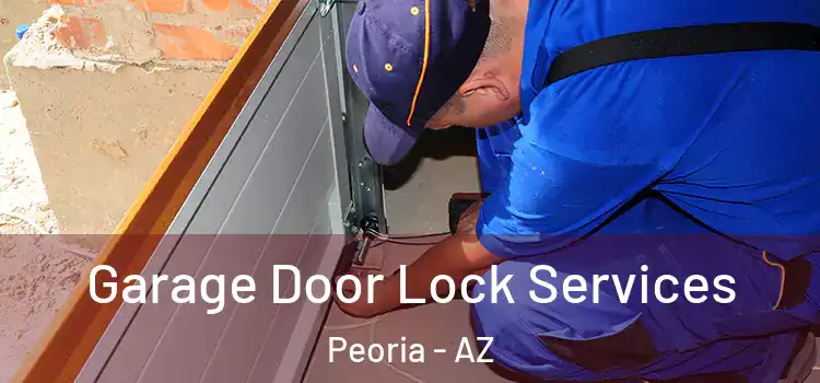 Garage Door Lock Services Peoria - AZ